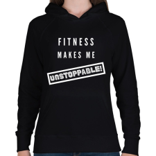 PRINTFASHION Fitness makes me unstoppable - Női kapucnis pulóver - Fekete női pulóver, kardigán