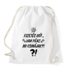 PRINTFASHION Fizetés vót, van pénz. Mi csinájak?! - Sportzsák, Tornazsák - Fehér tornazsák