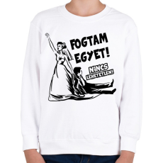 PRINTFASHION Fogtam egyet - Lánybúcsús póló - Gyerek pulóver - Fehér