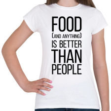 PRINTFASHION Food is better than people - Női póló - Fehér női póló