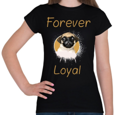 PRINTFASHION forever loyal - Női póló - Fekete