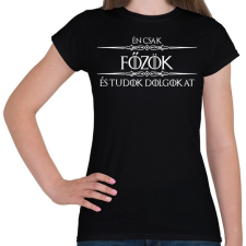 PRINTFASHION Főzök és tudok dolgokat - Női póló - Fekete női póló