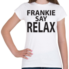 PRINTFASHION frankie-say-relax-black - Női póló - Fehér női póló
