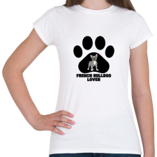 PRINTFASHION French Bulldog Lover - Női póló - Fehér női póló