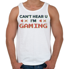 PRINTFASHION Gaming - I cant hear you - Férfi atléta - Fehér atléta, trikó