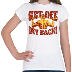 PRINTFASHION Get off my back! - Női póló - Fehér