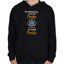 PRINTFASHION Gondolkodj úgy, mint egy proton és maradj pozitív - Gyerek kapucnis pulóver - Fekete gyerek pulóver, kardigán
