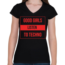PRINTFASHION Good girls lsiten techno - Női V-nyakú póló - Fekete női póló