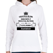 PRINTFASHION Gratulálok sikerült megtalálnod a legjobb asztalost - Női kapucnis pulóver - Fehér női pulóver, kardigán