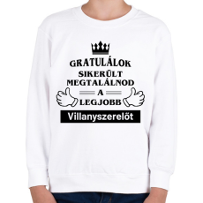 PRINTFASHION Gratulálok sikerült megtalálnod a legjobb villanyszerelőt - Gyerek pulóver - Fehér