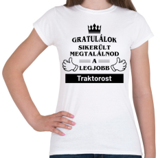 PRINTFASHION Gratulálunk sikerült megtalálnod a legjobb traktorost - Női póló - Fehér