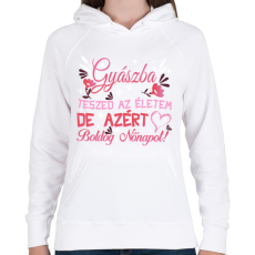 PRINTFASHION Gyászba teszed az életem de azért boldog nőnapot!  - Női kapucnis pulóver - Fehér
