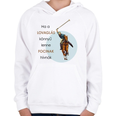 PRINTFASHION Ha a lovaglás könnyű lenne - Gyerek kapucnis pulóver - Fehér