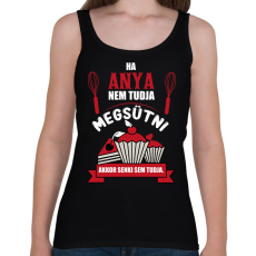 PRINTFASHION Ha Anya nem tudja megsütni, akkor senki sem tudja. - Női atléta - Fekete
