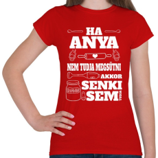 PRINTFASHION Ha anya nem tudja - Női póló - Piros