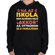 PRINTFASHION Ha az iskola nem alvásra való - Gyerek kapucnis pulóver - Fekete