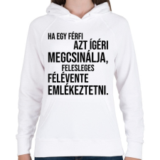 PRINTFASHION Ha egy férfi azt ígéri megcsinálja... - Női kapucnis pulóver - Fehér női pulóver, kardigán