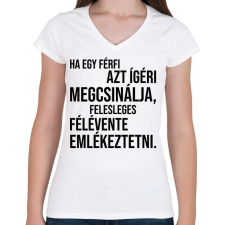 PRINTFASHION Ha egy férfi azt ígéri megcsinálja... - Női V-nyakú póló - Fehér női póló