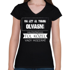 PRINTFASHION Ha ezt el tudod olvasni - fehér - Női V-nyakú póló - Fekete