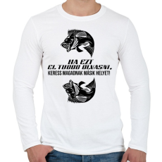 PRINTFASHION Ha ezt el tudod olvasni, keress magadnak másik helyet! - Férfi hosszú ujjú póló - Fehér