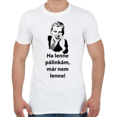 PRINTFASHION Ha lenne.. - Férfi póló - Fehér