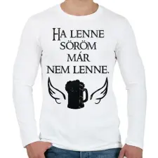 PRINTFASHION Ha lenne söröm, már nem lenne. - Férfi hosszú ujjú póló - Fehér férfi póló