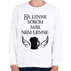 PRINTFASHION Ha lenne söröm, már nem lenne. - Gyerek pulóver - Fehér