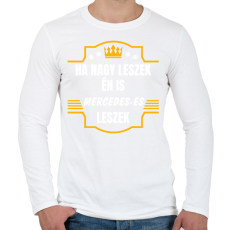 PRINTFASHION Ha nagy leszek én is Mercedes-es leszek - Férfi hosszú ujjú póló - Fehér