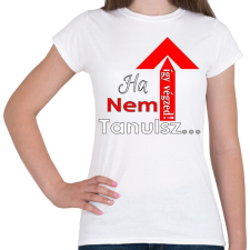 PRINTFASHION ha nem tanulsz... - Női póló - Fehér női póló