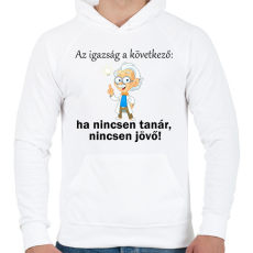 PRINTFASHION Ha nincsen tanár nincsen jövő1 - Férfi kapucnis pulóver - Fehér