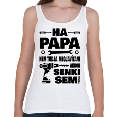 PRINTFASHION Ha papa nem tudja megjavítani - Női atléta - Fehér