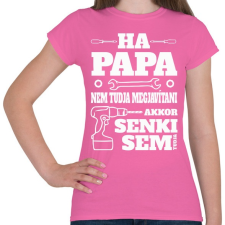 PRINTFASHION Ha papa nem tudja - Női póló - Rózsaszín női póló