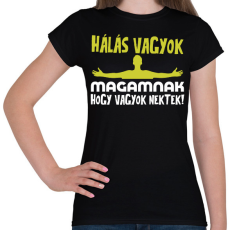 PRINTFASHION Hálás vagyok magamnak hogy vagyok nektek - Női póló - Fekete