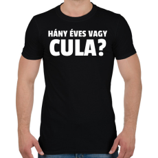 PRINTFASHION HÁNY ÉVES VAGY CULA  - Férfi póló - Fekete