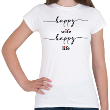 PRINTFASHION Happy Wife 1 - Női póló - Fehér női póló