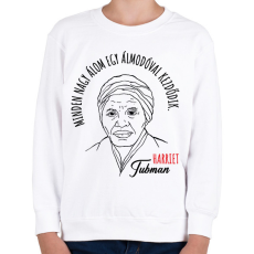 PRINTFASHION Harriet Tubman idézet - Gyerek pulóver - Fehér