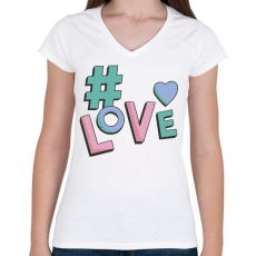 PRINTFASHION Hashtag  LOVE - Női V-nyakú póló - Fehér