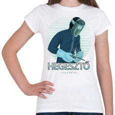 PRINTFASHION Hegesztő - Legendás - Női póló - Fehér