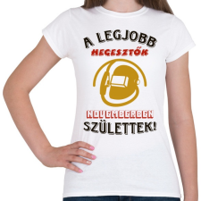 PRINTFASHION Hegesztő szülinap növember színes - Női póló - Fehér női póló