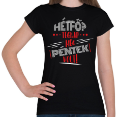 PRINTFASHION Hétfő? Tegnap még péntek volt - fehér - Női póló - Fekete