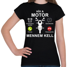 PRINTFASHION Hív a motor mennem kell - Női póló - Fekete női póló