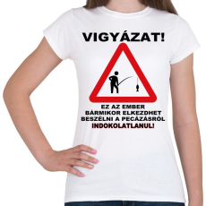 PRINTFASHION HORGÁSZ VESZÉLY - Női póló - Fehér