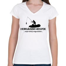 PRINTFASHION Horgászni megyek majd holnap megcsinálom  - Női V-nyakú póló - Fehér női póló