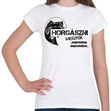 PRINTFASHION Horgászni megyek - Női póló - Fehér