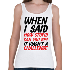 PRINTFASHION How stupid can you be? - Black - Női atléta - Fehér