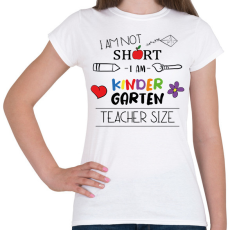 PRINTFASHION I am kindergarten teacher size - Női póló - Fehér