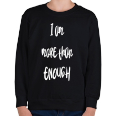 PRINTFASHION I am more than enough - Gyerek pulóver - Fekete