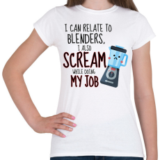 PRINTFASHION I can relate to blenders - Női póló - Fehér