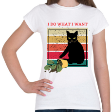 PRINTFASHION I do what I want - feliratú vicces cicás póló grafika. - Női póló - Fehér