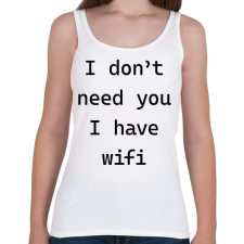 PRINTFASHION I don't need you - Telefontok - Női atléta - Fehér női trikó